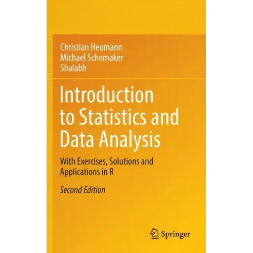 Introduction to Statistics and Data Analysis: With Exercises, Solutions and Applications in R