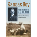 Kansas Boy: The Memoir of A. J. Bolinger