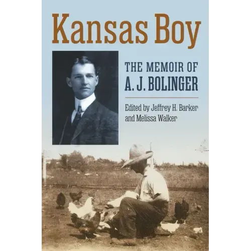Kansas Boy: The Memoir of A. J. Bolinger