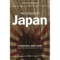 Prisoner of Japan: A Personal War Diary, Singapore, Siam & Burma 1941-1945