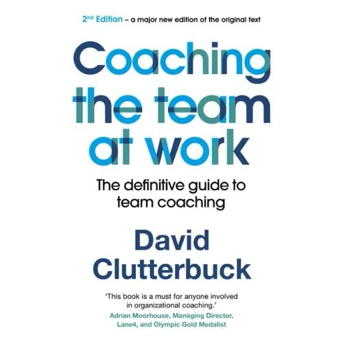 Coaching the Team at Work 2: The Definitive Guide to Team Coaching