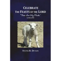 Celebrate the Feasts of the Lord: These Are My Feasts