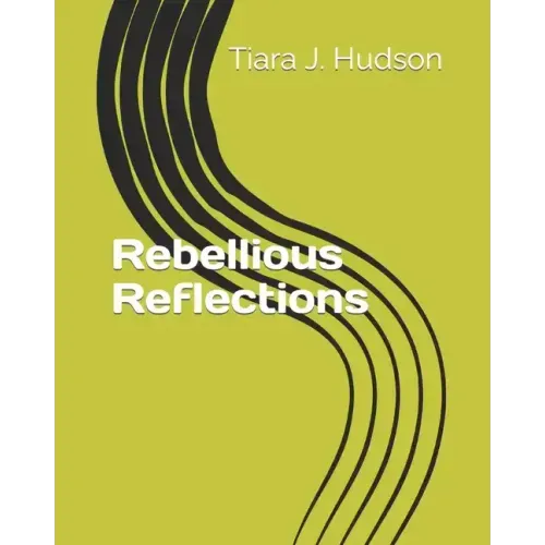 Rebellious Reflections