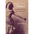 Done Into Dance: Isadora Duncan in America