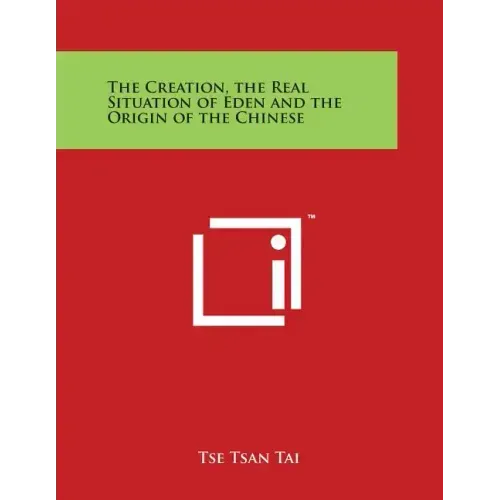 The Creation, the Real Situation of Eden and the Origin of the Chinese