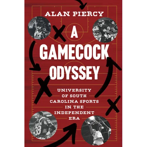A Gamecock Odyssey: University of South Carolina Sports in the Independent Era