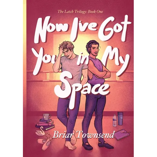 Now I've Got You In My Space: The Latch Trilogy: Book One