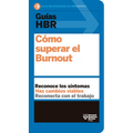 Guías Hbr: Cómo Superar El Burn Out (HBR Guide to Beating Burnout Spanish Edition)