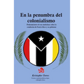 En la penumbra del colonialismo: Sentimientos de un ciudadano sobre la condición de Puerto Rico y su gobierno