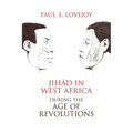 Jihad in West Africa during the Age of Revolutions