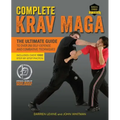 Complete Krav Maga: The Ultimate Guide to Over 250 Self-Defense and Combative Techniques