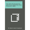 The Art of Enameling and Glass Painting and Staining (1882)