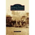 Alaska's Tanana Valley Railroads