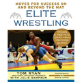 Elite Wrestling: Your Moves for Success On and Beyond the Mat