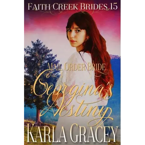 Mail Order Bride - Georgina's Destiny: Clean and Wholesome Historical Western Cowboy Inspirational Romance