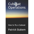 Cubesat Operations: How to fly a Cubesat