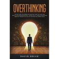 Overthinking: The Fast Cure for Women and Men Who Think Too Much and Want to Stop Procrastinating - Proven Tips to Turn Off Relentless Negative Though