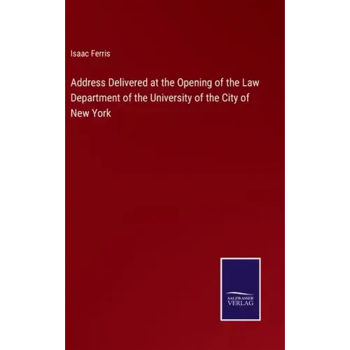 Address Delivered at the Opening of the Law Department of the University of the City of New York
