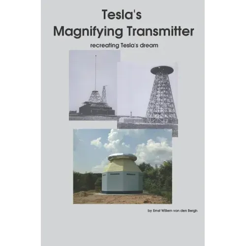 Tesla's Magnifying Transmitter: Recreating Tesla's Dream