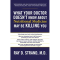 What Your Doctor Doesn't Know about Nutritional Medicine May Be Killing You