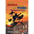 Super Grandma and Super Grandpa: The Unknown Superheroes Book 3