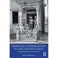 Heritage Conservation in the United States: Enhancing the Presence of the Past