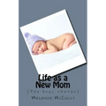 Life as a New Mom: (the Real Truths)