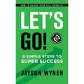 Let's Go!: 9 Simple Steps to Super Success