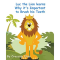 Luc the Lion Learns Why it's Important to Brush His Teeth: The Safari Children's Books on Good Behavior