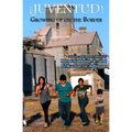 Juventud! Growing up on the Border: Stories and Poems