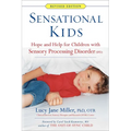 Sensational Kids: Hope and Help for Children with Sensory Processing Disorder (Spd)