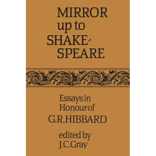 Mirror up to Shakespeare: Essays in Honour of G.R. Hibbard