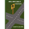 Sex, Why Did I?: A Decision Made Lessons Learned