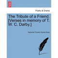 The Tribute of a Friend. [verses in Memory of T. W. C. Darby.]