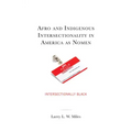 Afro and Indigenous Intersectionality in America as Nomen: Intersectionally Black