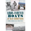 Hand-Crafted Boats of Old Currituck: Fishing & Boating on the Carolina Coast