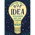 Que Idea! Las Invenciones Que Han Cambiado El Mundo