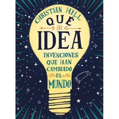 Que Idea! Las Invenciones Que Han Cambiado El Mundo