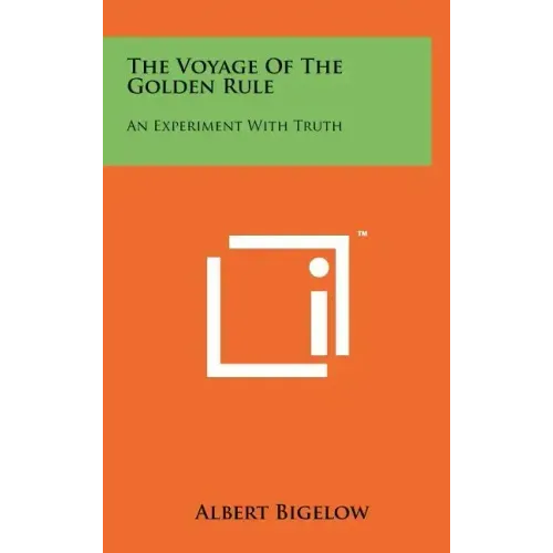 The Voyage Of The Golden Rule: An Experiment With Truth