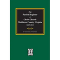 The Parish Register of Christ Church, Middlesex County, Virginia, 1625-1812