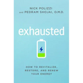Exhausted: How to Revitalize, Restore, and Renew Your Energy