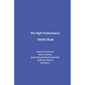 My High Performance Habits Book: Easily Record Your Daily Routines, Goals Toward Personal Growth, Business, Fitness, and More...