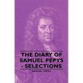 The Diary of Samuel Pepys - Selections