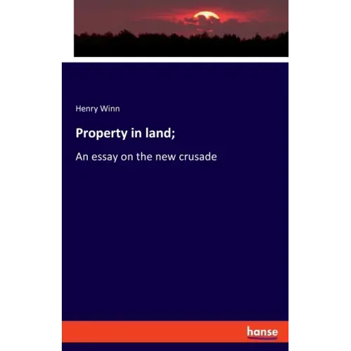 Property in land;: An essay on the new crusade