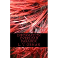 Information Overload Paradox: Drowning in Information, Starving for Knowledge