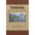 Phenomenology: Basing Knowledge on Appearance