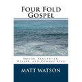 Four Fold Gospel: Savior, Sanctifier, Healer, and Coming King