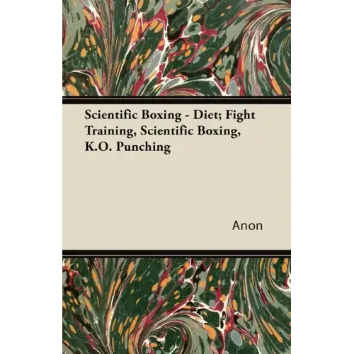 Scientific Boxing - Diet; Fight Training, Scientific Boxing, K.O. Punching