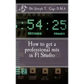 How to get a professional mix in Fl Studio