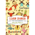 Learn Spanish: How to Master Spanish in Super-Fast Time